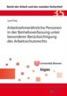 Arbeitnehmeraehnliche Personen in Der Betriebsverfassung Unter Besonderer Beruecksichtigung Des Arbeitsschutzrechts - Book