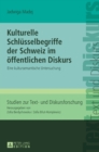 Kulturelle Schleusselbegriffe Der Schweiz Im Eoffentlichen Diskurs : Eine Kultursemantsiche Untersuchung - Book