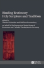 Binding Testimony- Holy Scripture and Tradition : on behalf of the Ecumenical Study Group of Protestant and Catholic Theologians in Germany - Book