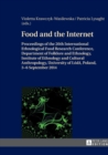 Food and the Internet : Proceedings of the 20 th  International Ethnological Food Research Conference, Department of Folklore and Ethnology, Institute of Ethnology and Cultural Anthropology, Universit - Book