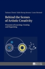 Behind the Scenes of Artistic Creativity : Processes of Learning, Creating and Organising - Book
