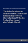 The Role of the Petrine Ministry in the Ecumenical Relationship Between the Malankara Orthodox Syrian Church and the Catholic Church - Book
