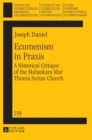 Ecumenism in Praxis : A Historical Critique of the Malankara Mar Thoma Syrian Church - Book