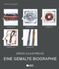 Drago Julius Prelog : Eine Gemalte Biographie - Book
