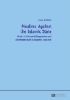 Muslims Against the Islamic State : Arab Critics and Supporters of Ali Abdarraziq’s Islamic Laicism - Book