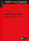 A Web of New Words : A Corpus-Based Study of the Conventionalization Process of English Neologisms - Book