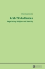 Arab TV-Audiences : Negotiating Religion and Identity - Book