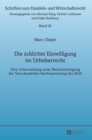 Die schlichte Einwilligung im Urheberrecht : Eine Untersuchung unter Beruecksichtigung der Vorschaubilder-Rechtsprechung des BGH - Book