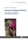 Museen Schlagen Bruecken : Buergerschaftliches Engagement Aelterer Menschen Im Museum - Book