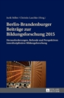 Berlin-Brandenburger Beitraege zur Bildungsforschung 2015 : Herausforderungen, Befunde und Perspektiven interdisziplinaerer Bildungsforschung - Book