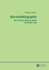 Klavierbibliographie : Die Literatur Ueber Die Musik Fuer Klavier Solo - Book