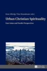 Urban Christian Spirituality : East Asian and Nordic Perspectives - Book