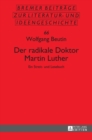 Der radikale Doktor Martin Luther : Ein Streit- und Lesebuch- Dritte, ueberarbeitete und erweiterte Auflage - Book
