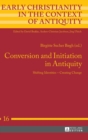 Conversion and Initiation in Antiquity : Shifting Identities - Creating Change - Book
