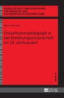 Erwachsenenpaedagogik in Der Erziehungswissenschaft Im 20. Jahrhundert - Book