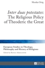 «Inter duas potestates»: The Religious Policy of Theoderic the Great - Book