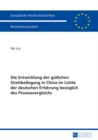 Die Entwicklung Der Guetlichen Streitbeilegung in China Im Lichte Der Deutschen Erfahrung Bezueglich Des Prozessvergleichs - Book