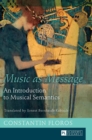 Music as Message : An Introduction to Musical Semantics - Book