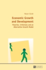 Economic Growth and Development : Theories, Criticisms and an Alternative Growth Model - Book