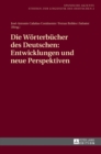 Die Woerterbuecher des Deutschen : Entwicklungen und neue Perspektiven - Book