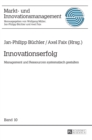 Innovationserfolg : Management und Ressourcen systematisch gestalten - Book