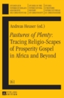 «Pastures of Plenty»: Tracing Religio-Scapes of Prosperity Gospel in Africa and Beyond - Book