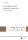 Die Ausschuettungspolitik Europaeischer Unternehmen : Eine Empirische Untersuchung - Book