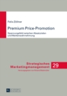 Premium Price-Promotion : Spannungsfeld Zwischen Absatzzielen Und Markenwahrnehmung - Book
