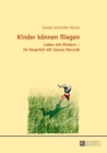 Kinder Koennen Fliegen : Leben Mit Kindern - Im Gespraech Mit Janusz Korczak - Book