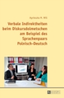 Verbale Indirektheiten Beim Diskursdolmetschen Am Beispiel Des Sprachenpaars Polnisch-Deutsch - Book