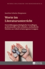 Werte im Literaturunterricht : Entwicklungspsychologische Grundlagen, professionelles Lehrverhalten, methodische Schritte zur Arbeit in heterogenen Gruppen - Book