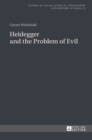 Heidegger and the Problem of Evil : Translated into English by Patrick Trompiz and Agata Bielik-Robson - Book