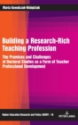 Building a Research-Rich Teaching Profession : The Promises and Challenges of Doctoral Studies as a Form of Teacher Professional Development - Book
