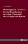 Phonologische Diversitaet - Wechselbeziehungen Zwischen Phonologie, Morphologie Und Syntax - Book