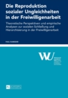 Die Reproduktion sozialer Ungleichheiten in der Freiwilligenarbeit : Theoretische Perspektiven und empirische Analysen zur sozialen Schlie?ung und Hierarchisierung in der Freiwilligenarbeit - Book