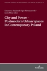 City and Power – Postmodern Urban Spaces in Contemporary Poland - Book