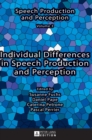 Individual Differences in Speech Production and Perception - Book