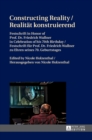 Constructing Reality / Realitaet konstruierend : Festschrift in Honor of Prof. Dr. Friedrich Wallner in Celebration of his 70 th  Birthday / Festschrift fuer Prof. Dr. Friedrich Wallner zu Ehren seine - Book