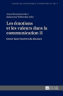 Les ?motions et les valeurs dans la communication II : Entrer dans l'univers du discours - Book