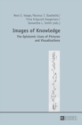 Images of Knowledge : The Epistemic Lives of Pictures and Visualisations - Book