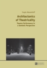 Architectonics of Theatricality : Theatre Performance in a Semiotic Perspective - Book