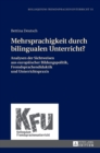 Mehrsprachigkeit durch bilingualen Unterricht? : Analysen der Sichtweisen aus europaeischer Bildungspolitik, Fremdsprachendidaktik und Unterrichtspraxis - Book