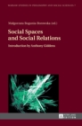 Social Spaces and Social Relations : Introduction by Anthony Giddens - Book