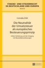 Die Neutralitaet der Umsatzsteuer als europaeisches Besteuerungsprinzip : Inhalt, Herleitung und der Umgang mit Neutralitaetsverletzungen - Book
