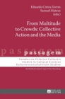 From Multitude to Crowds: Collective Action and the Media - Book