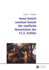 Homo Homini Summum Bonum- Der Zweifache Humanismus Des F.C.S. Schiller - Book