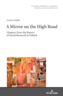 A Mirror on the High Road : Chapters from the History of Social Research in Poland - Book