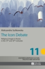 The Icon Debate : Religious Images in Russia in the 15th and 16th Centuries - Book