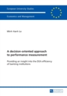 A decision-oriented approach to performance measurement : Providing an insight into the DEA efficiency of banking institutions - Book