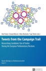 Tweets from the Campaign Trail : Researching Candidates’ Use of Twitter During the European Parliamentary Elections - Book